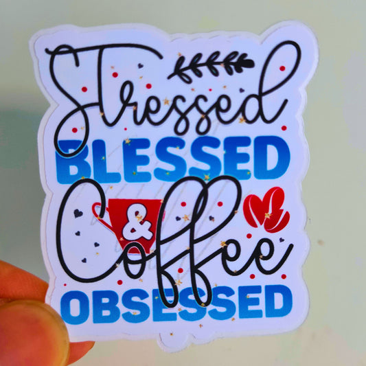 Stressed blesses and coffee obsessed die cut sticker