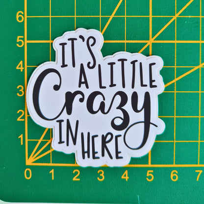 die cut sticker : it's a little crazy in here, size approximately 5x5cm.